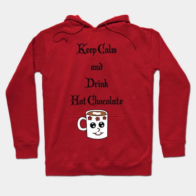 Keep Calm and Drink Hot Chocolate Hoodie by traditionation